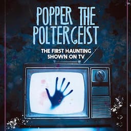 Popper the Poltergeist: The First Haunting Shown on TV