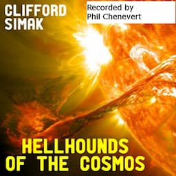 Hell Hounds of the Cosmos