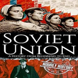 Soviet Union: A History from Beginning to End