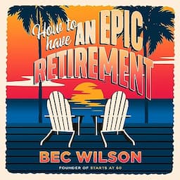 How to Have an Epic Retirement