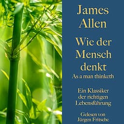 Wie der Mensch denkt - As a man thinketh