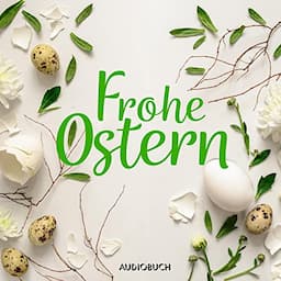 Frohe Ostern. Das Audiobuch-Osterei