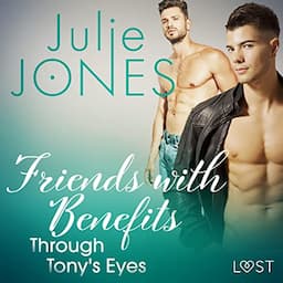 Friends with Benefits: Through Tony's Eyes