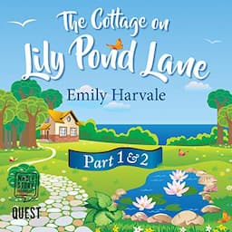 The Cottage on Lily Pond Lane: Part 1 and Part 2