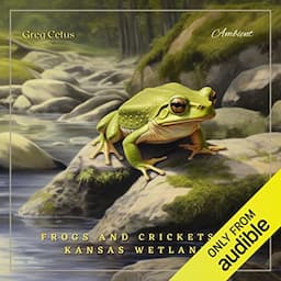 Frogs and Crickets of Kansas Wetlands