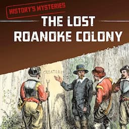 The Lost Roanoke Colony