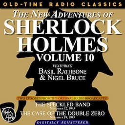 The New Adventures of Sherlock Holmes, Volume 10: Episode 1: The Speckled Band Episode 2: The Case of the Double Zero