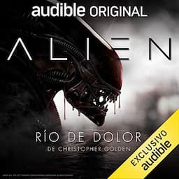 Alien: Rio de Dolor (Narraci&oacute;n en Castellano) [Alien: River of Pain]