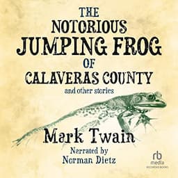 The Notorious Jumping Frog of Calaveras County and Other Stories