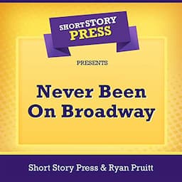 Short Story Press Presents Never Been on Broadway