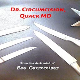 Dr Circumcision, Quack MD