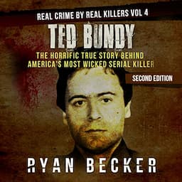 Ted Bundy: The Horrific True Story Behind America's Most Wicked Serial Killer