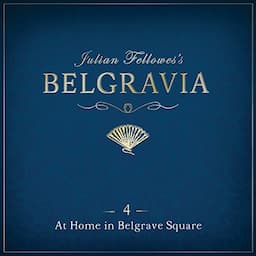 Julian Fellowes's Belgravia, Episode 4