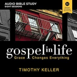 Gospel in Life: Audio Bible Studies