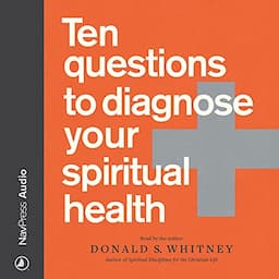 Ten Questions to Diagnose Your Spiritual Health