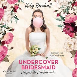 Undercover Bridesmaid - Das perfekte Durcheinander