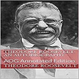 Theodore Roosevelt (An Autobiography)