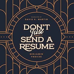 Don't Just Send a Resume