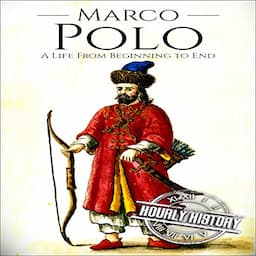 Marco Polo: A Life from Beginning to End