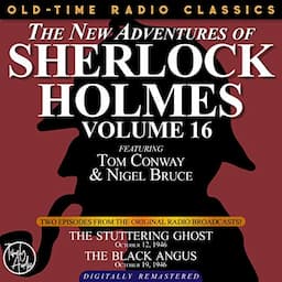 The New Adventures of Sherlock Holmes, Volume 16: Episode 1: The Stuttering Ghost; Episode 2: The Black Angus