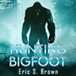 Hunting Bigfoot