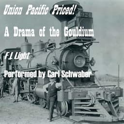 Union Pacific Priced!: A Drama of the Gouldium