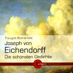 Joseph von Eichendorff - Die sch&ouml;nsten Gedichte