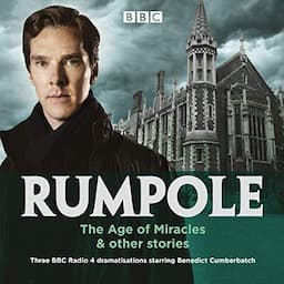 Rumpole: The Age of Miracles &amp; Other Stories