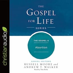 The Gospel &amp; Abortion