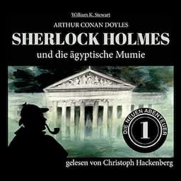 Sherlock Holmes und die &auml;gyptische Mumie