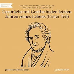 Gespr&auml;che mit Goethe in den letzten Jahren seines Lebens 1