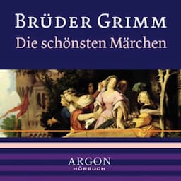 Grimm - Die sch&ouml;nsten M&auml;rchen