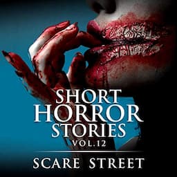 Short Horror Stories: Vol. 12