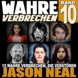 Wahre Verbrechen: Band 10 [True Crime Case Histories]