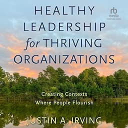 Healthy Leadership for Thriving Organizations