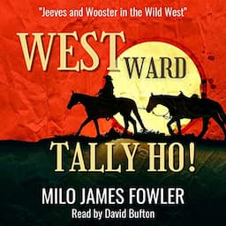 Westward, Tally Ho!