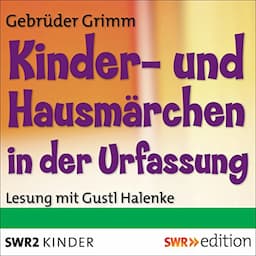 Kinder- und Hausm&auml;rchen in der Urfassung