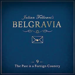 Julian Fellowes's Belgravia, Episode 9