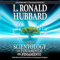 Scientology: Los Fundamentos del Pensamiento (Narraci&oacute;n en Castellano) [Scientology: The Fundamentals of Thought (Narration in Castilian)]