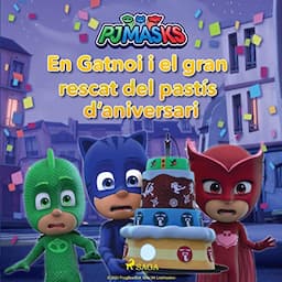 PJ Masks - En Gatnoi i el gran rescat del past&iacute;s d&rsquo;aniversari