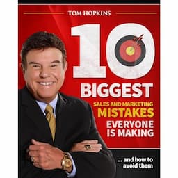 The 10 Biggest Sales &amp; Marketing Mistakes Everyone is Making and How to Avoid them!