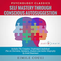 Self Mastery through Conscious Autosuggestion