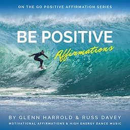 Be Positive Affirmations