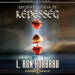 Szcientol&oacute;gia &eacute;s k&eacute;pess&eacute;g [Scientology and Ability]