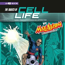 The Basics of Cell Life with Max Axiom, Super Scientist