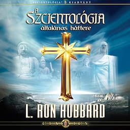 A Szcientol&oacute;gia &aacute;ltal&aacute;nos h&aacute;ttere [Scientology: Its General Background]