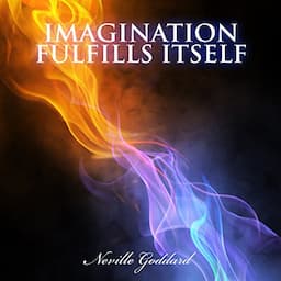 Imagination Fulfills Itself