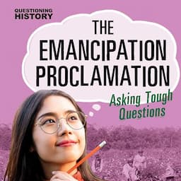 The Emancipation Proclamation: Asking Tough Questions