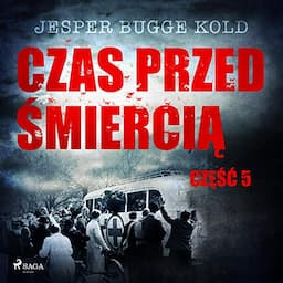 Czas przed śmiercią - Część 5