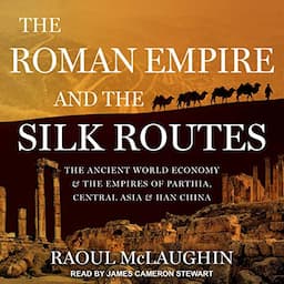 The Roman Empire and the Silk Routes